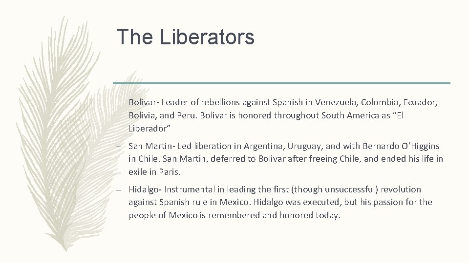 The Liberators – Bolivar- Leader of rebellions against Spanish in Venezuela, Colombia, Ecuador, Bolivia,