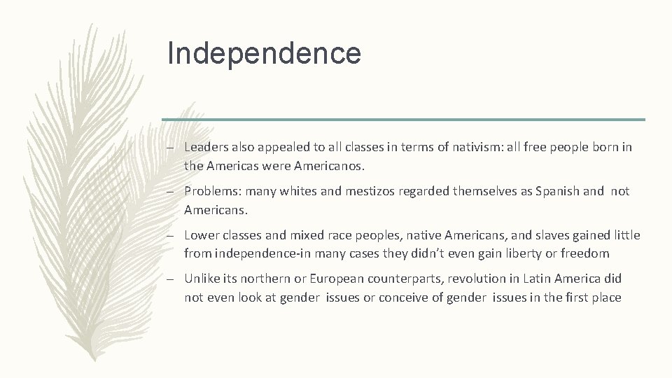 Independence – Leaders also appealed to all classes in terms of nativism: all free