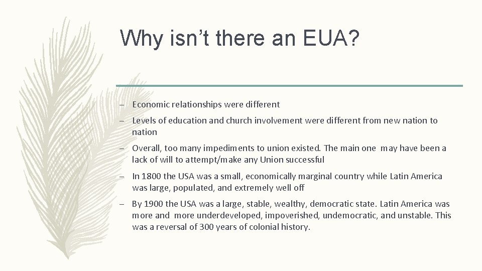 Why isn’t there an EUA? – Economic relationships were different – Levels of education
