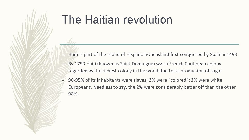 The Haitian revolution – Haiti is part of the island of Hispañola-the island first
