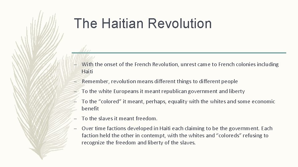 The Haitian Revolution – With the onset of the French Revolution, unrest came to