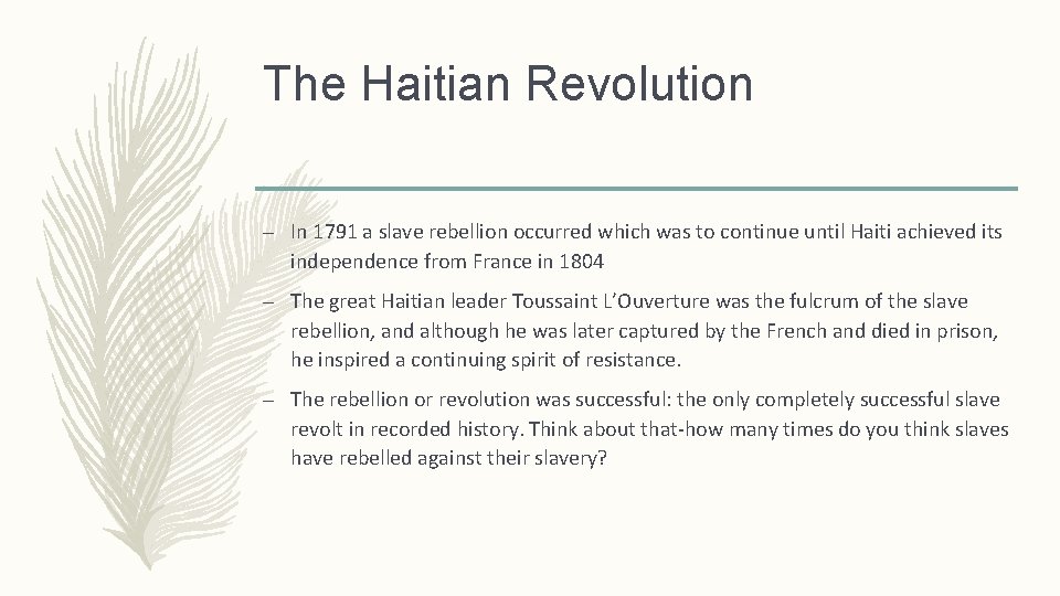 The Haitian Revolution – In 1791 a slave rebellion occurred which was to continue