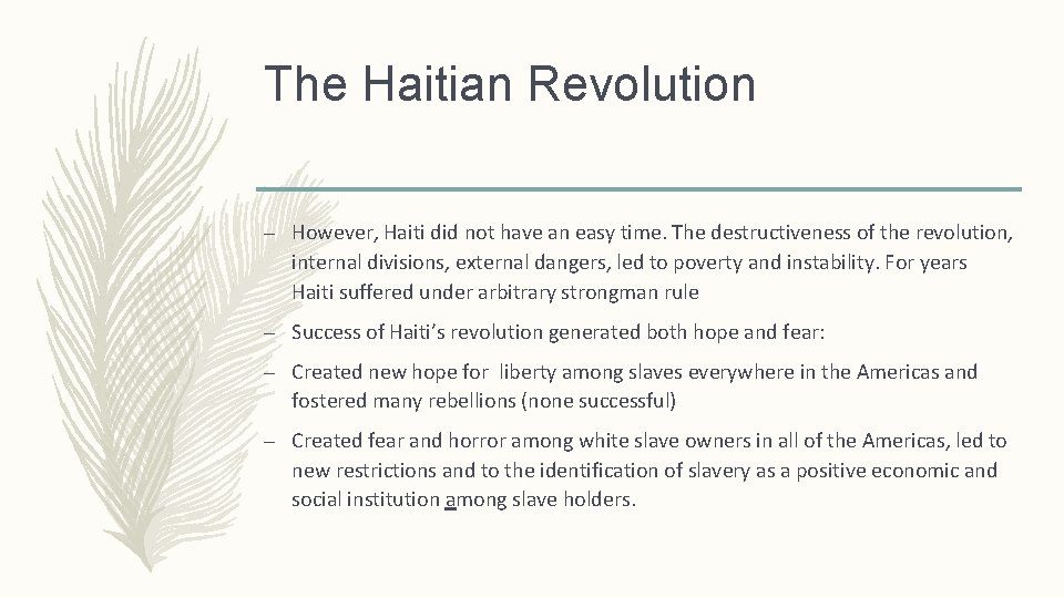The Haitian Revolution – However, Haiti did not have an easy time. The destructiveness