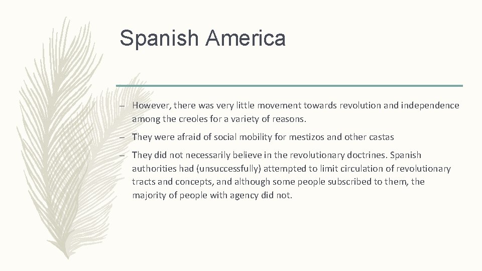 Spanish America – However, there was very little movement towards revolution and independence among