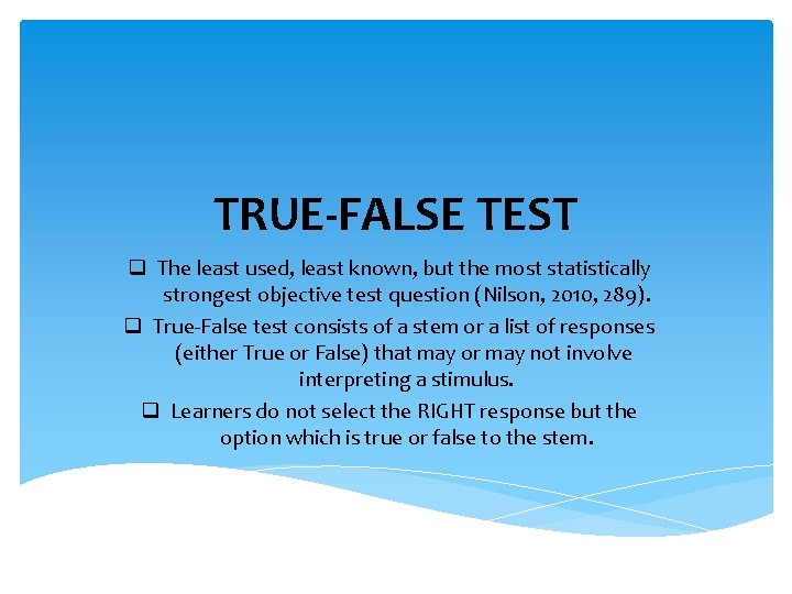 TRUE-FALSE TEST q The least used, least known, but the most statistically strongest objective