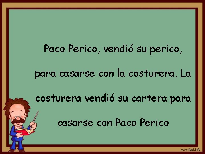 Paco Perico, vendió su perico, para casarse con la costurera. La costurera vendió su