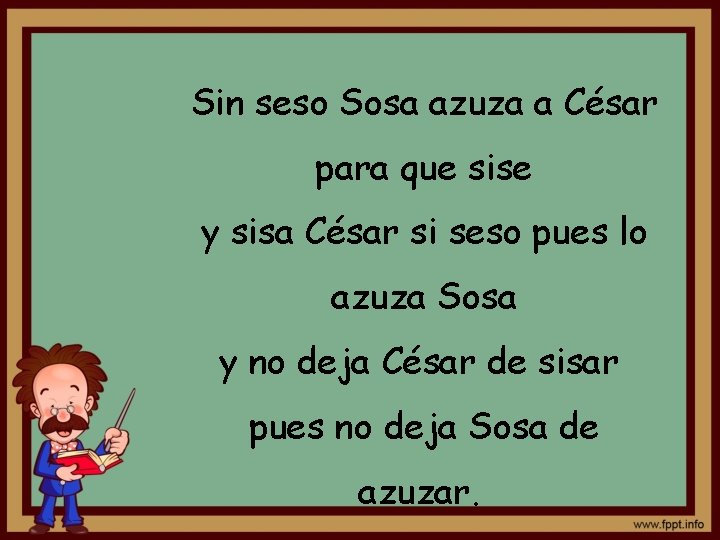 Sin seso Sosa azuza a César para que sise y sisa César si seso