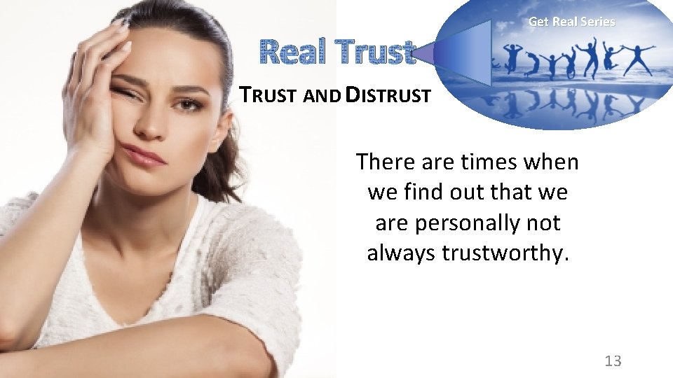 Real Trust Get Real Series TRUST AND DISTRUST There are times when we find