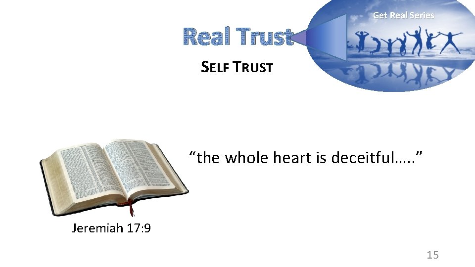Real Trust Get Real Series SELF TRUST “the whole heart is deceitful…. . ”