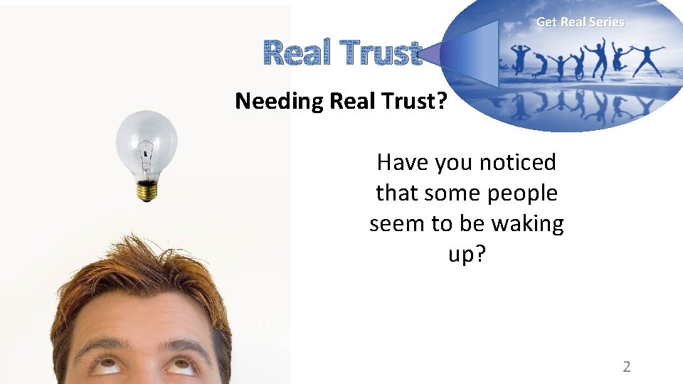 Real Trust Get Real Series Needing Real Trust? Have you noticed that some people