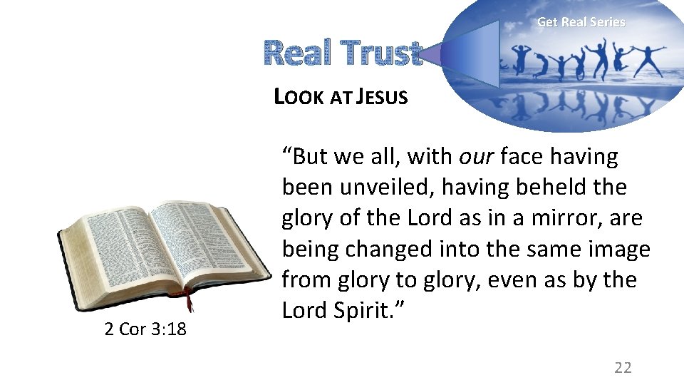 Real Trust Get Real Series LOOK AT JESUS 2 Cor 3: 18 “But we
