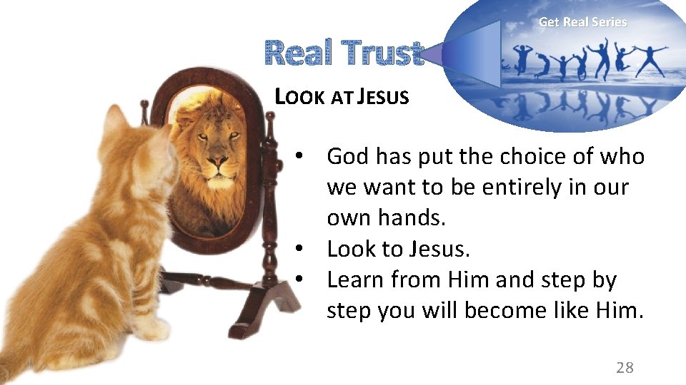 Real Trust Get Real Series LOOK AT JESUS • God has put the choice