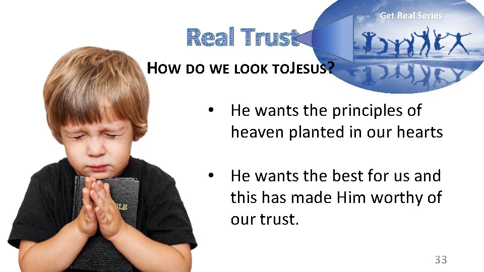 Real Trust Get Real Series HOW DO WE LOOK TOJESUS? • He wants the