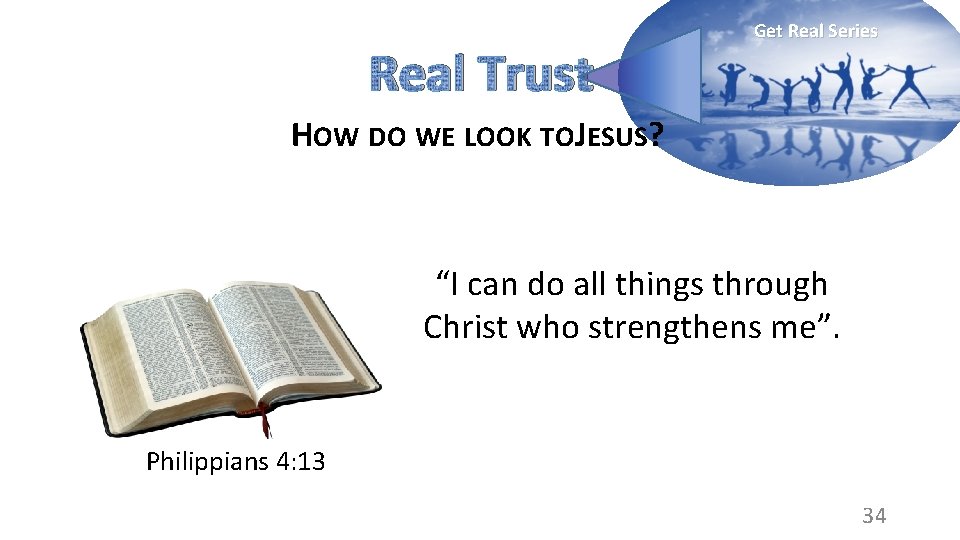 Real Trust Get Real Series HOW DO WE LOOK TOJESUS? “I can do all