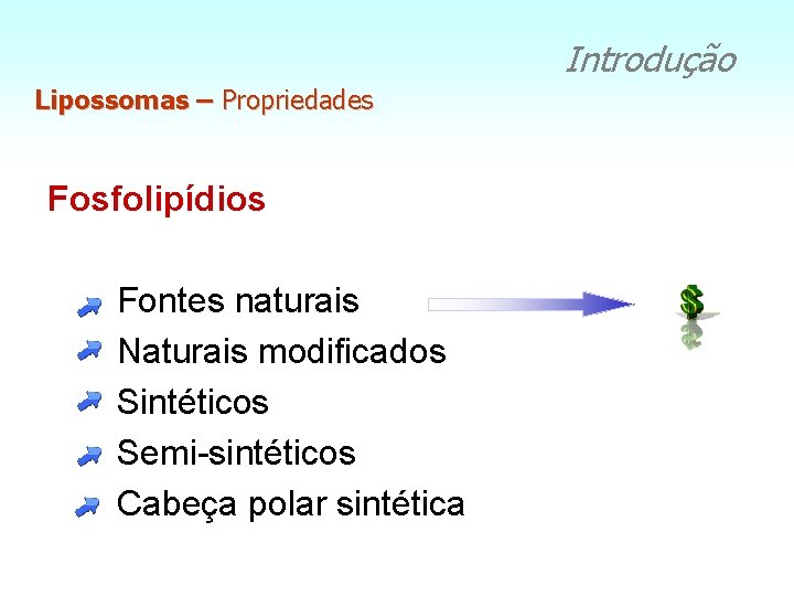 Introdução Lipossomas – Propriedades Fosfolipídios Fontes naturais Naturais modificados Sintéticos Semi-sintéticos Cabeça polar sintética