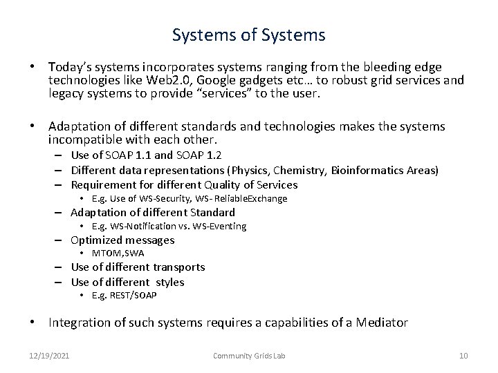 Systems of Systems • Today’s systems incorporates systems ranging from the bleeding edge technologies