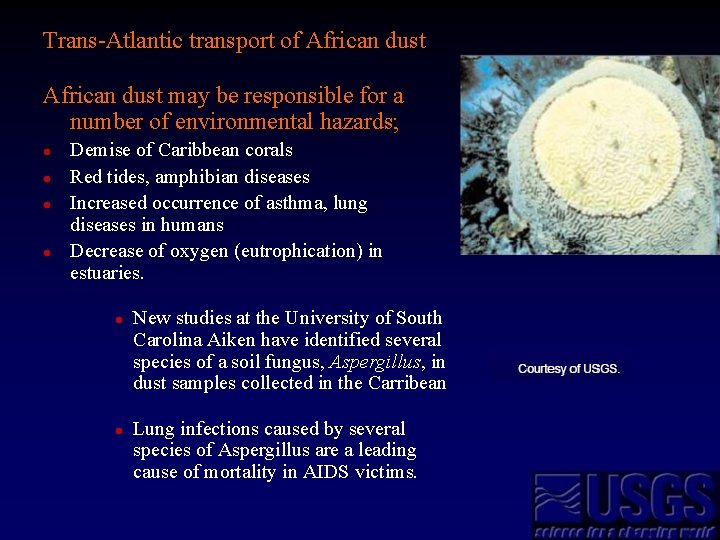 Trans-Atlantic transport of African dust may be responsible for a number of environmental hazards;