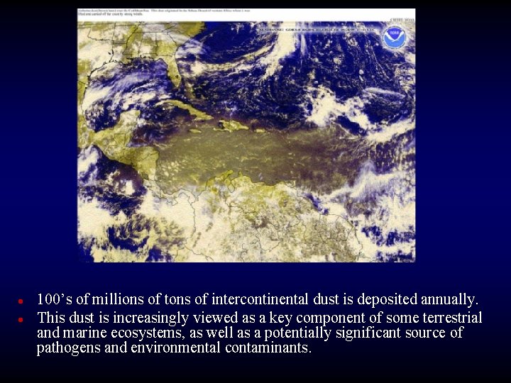 l l 100’s of millions of tons of intercontinental dust is deposited annually. This