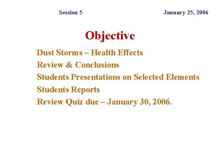Session 5 January 25, 2006 Objective Dust Storms – Health Effects Review & Conclusions