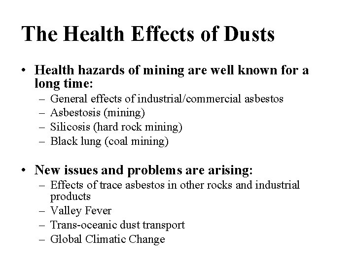 The Health Effects of Dusts • Health hazards of mining are well known for