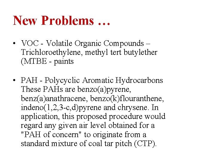 New Problems … • VOC - Volatile Organic Compounds – Trichloroethylene, methyl tert butylether