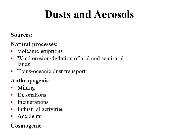 Dusts and Aerosols Sources: Natural processes: • Volcanic eruptions • Wind erosion/deflation of arid