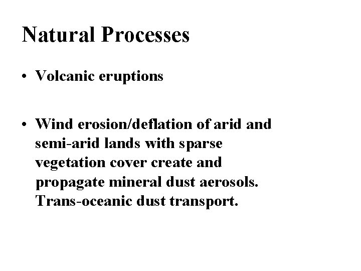 Natural Processes • Volcanic eruptions • Wind erosion/deflation of arid and semi-arid lands with