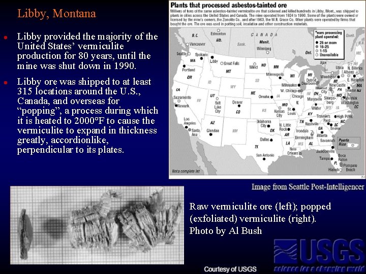 Libby, Montana l l Libby provided the majority of the United States’ vermiculite production