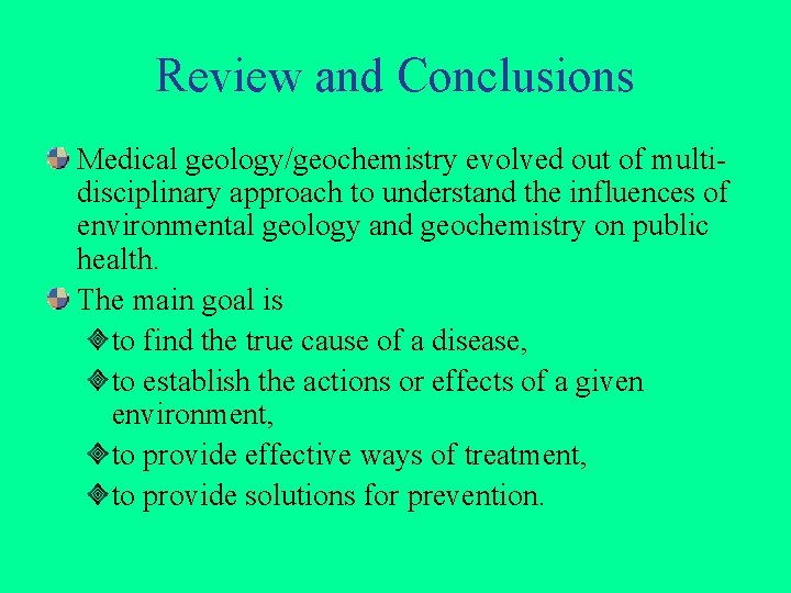 Review and Conclusions Medical geology/geochemistry evolved out of multidisciplinary approach to understand the influences