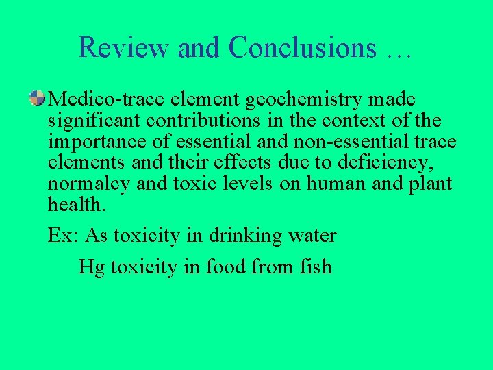 Review and Conclusions … Medico-trace element geochemistry made significant contributions in the context of