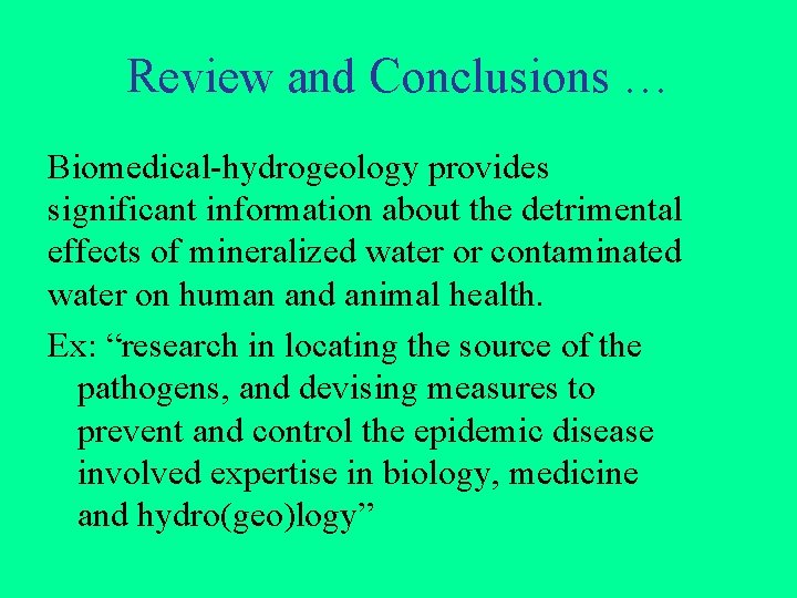 Review and Conclusions … Biomedical-hydrogeology provides significant information about the detrimental effects of mineralized
