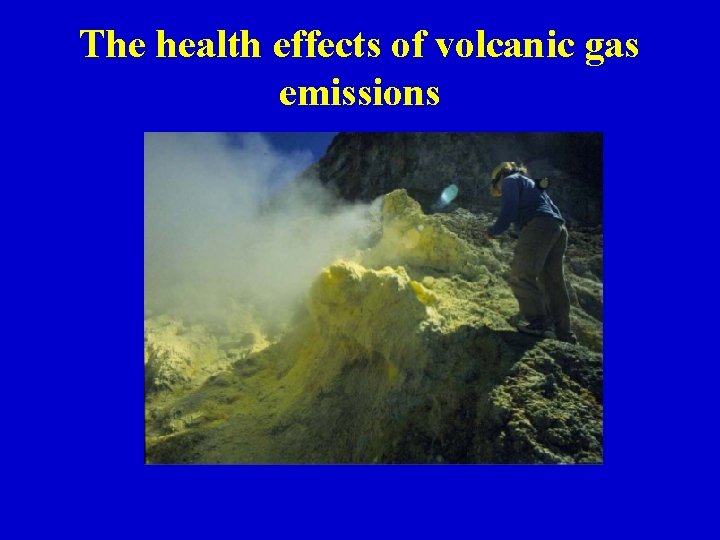 The health effects of volcanic gas emissions 