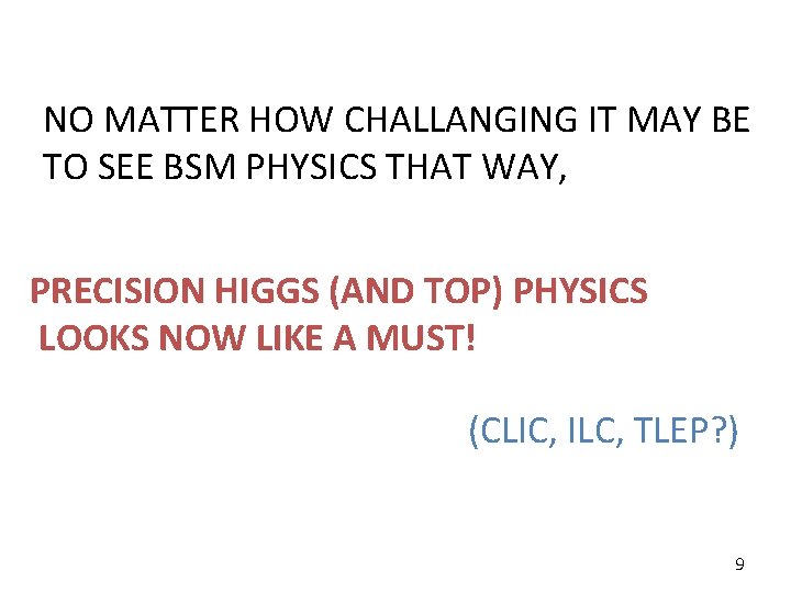 NO MATTER HOW CHALLANGING IT MAY BE TO SEE BSM PHYSICS THAT WAY, PRECISION NO MATTER HOW CHALLANGING IT MAY BE TO SEE BSM PHYSICS THAT WAY, PRECISION