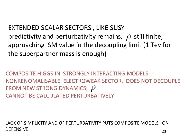 EXTENDED SCALAR SECTORS , LIKE SUSYpredictivity and perturbativity remains, still finite, approaching SM value EXTENDED SCALAR SECTORS , LIKE SUSYpredictivity and perturbativity remains, still finite, approaching SM value