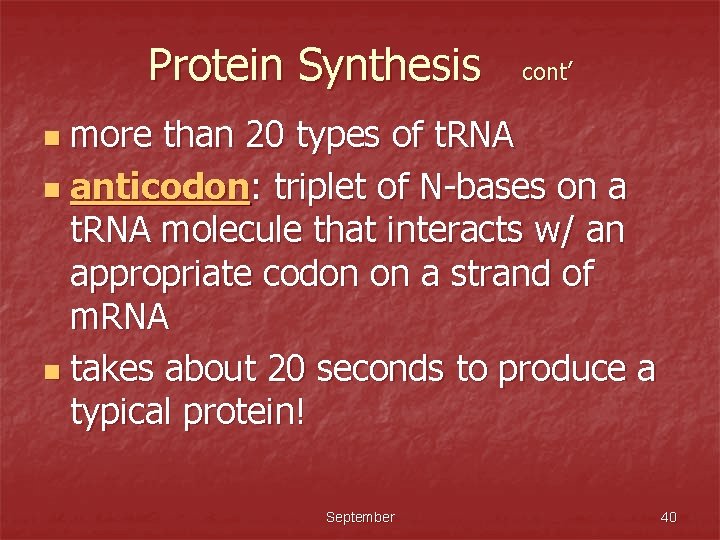 Protein Synthesis cont’ more than 20 types of t. RNA n anticodon: triplet of