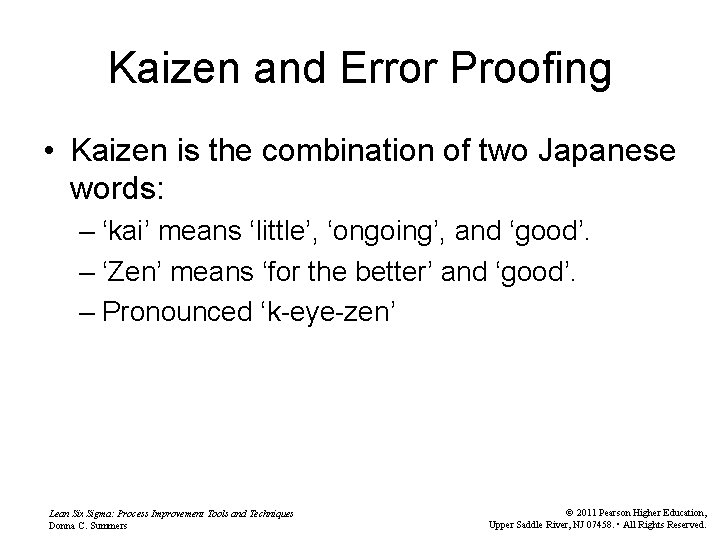 Kaizen and Error Proofing • Kaizen is the combination of two Japanese words: –