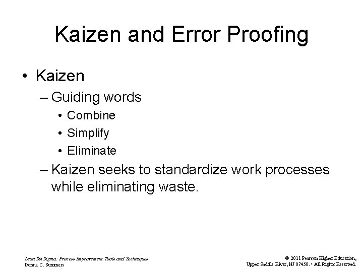Kaizen and Error Proofing • Kaizen – Guiding words • Combine • Simplify •