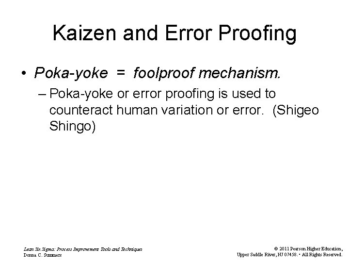Kaizen and Error Proofing • Poka-yoke = foolproof mechanism. – Poka-yoke or error proofing