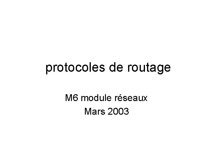 protocoles de routage M 6 module réseaux Mars 2003 
