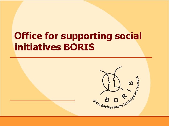 Office for supporting social initiatives BORIS www. boris. org. pl 1 