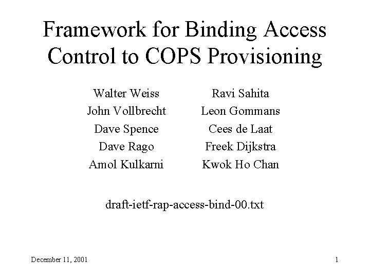 Framework for Binding Access Control to COPS Provisioning Walter Weiss John Vollbrecht Dave Spence