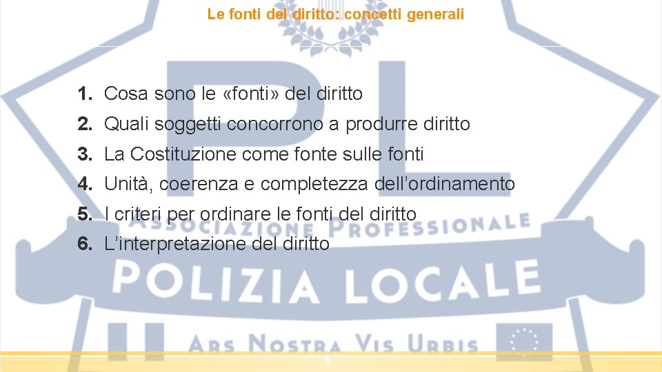 Le fonti del diritto: concetti generali 1. Cosa sono le «fonti» del diritto 2.