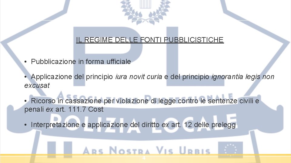 IL REGIME DELLE FONTI PUBBLICISTICHE • Pubblicazione in forma ufficiale • Applicazione del principio