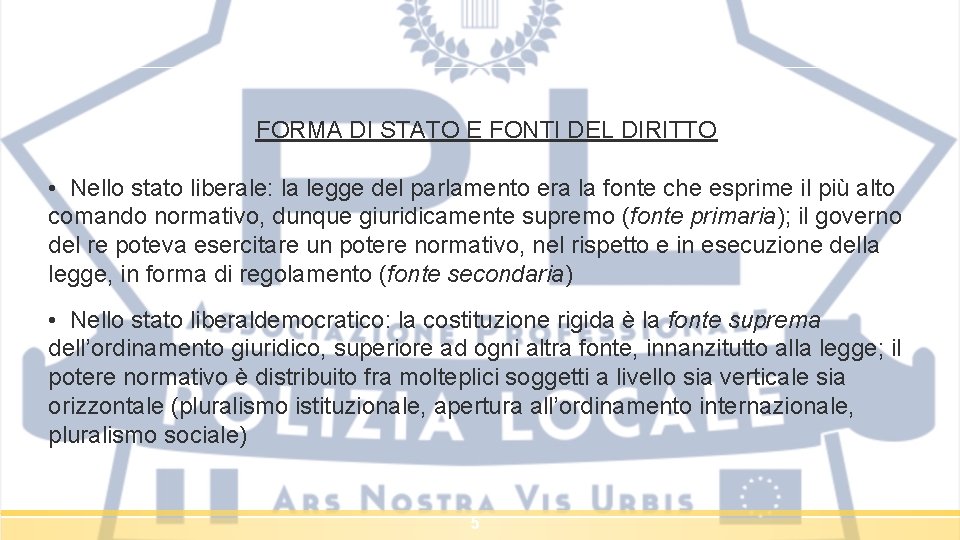 FORMA DI STATO E FONTI DEL DIRITTO • Nello stato liberale: la legge del