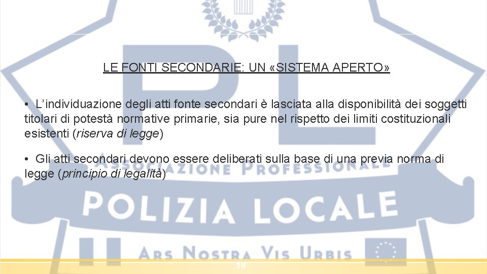 LE FONTI SECONDARIE: UN «SISTEMA APERTO» • L’individuazione degli atti fonte secondari è lasciata