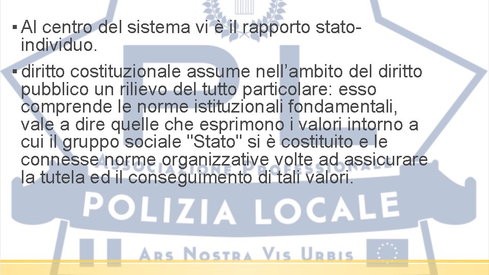 ▪ Al centro del sistema vi è il rapporto statoindividuo. ▪ diritto costituzionale assume