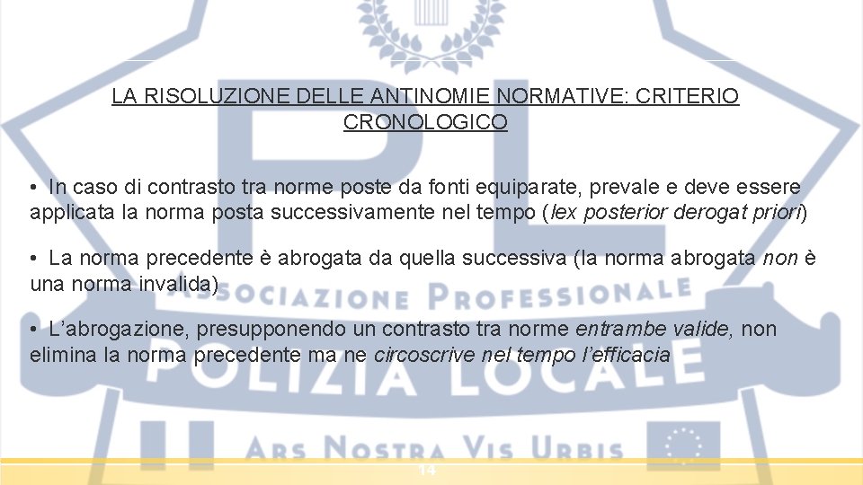 LA RISOLUZIONE DELLE ANTINOMIE NORMATIVE: CRITERIO CRONOLOGICO • In caso di contrasto tra norme