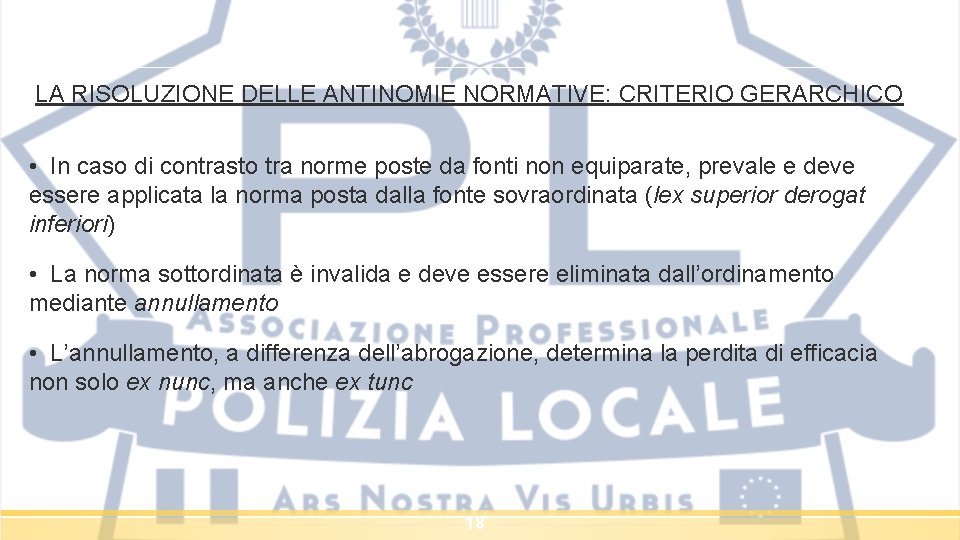 LA RISOLUZIONE DELLE ANTINOMIE NORMATIVE: CRITERIO GERARCHICO • In caso di contrasto tra norme