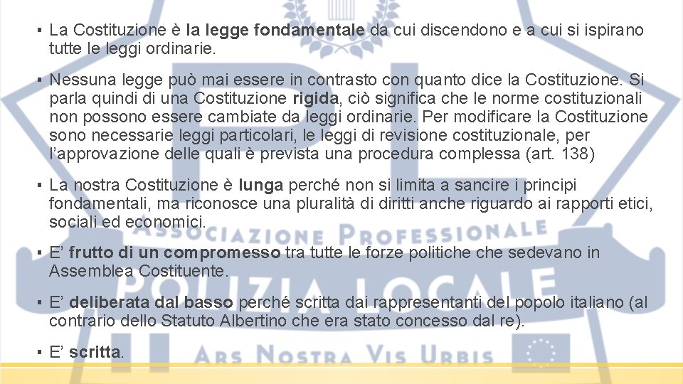 ▪ La Costituzione è la legge fondamentale da cui discendono e a cui si