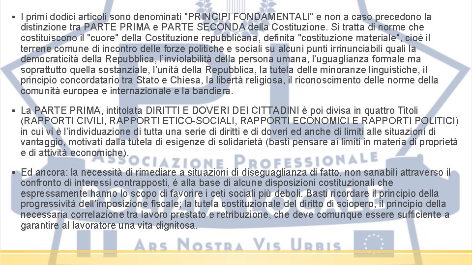 ▪ I primi dodici articoli sono denominati "PRINCIPI FONDAMENTALI" e non a caso precedono